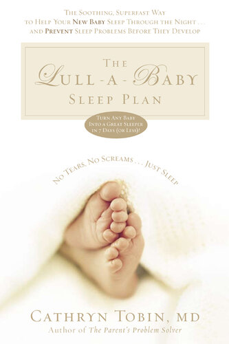 The Lull-A-Baby Sleep Plan: The Soothing, Superfast Way to Help Your New Baby Sleep Through the Night...and Prevent Sleep Problems Before They Develop