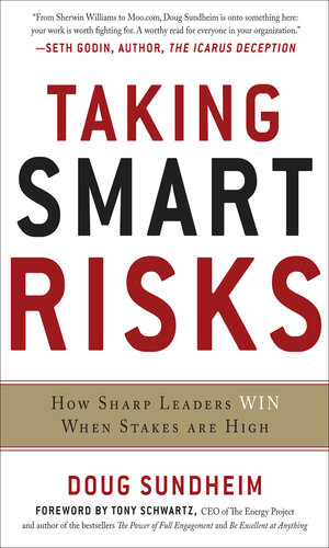 Taking Smart Risks: How Sharp Leaders Win When Stakes are High