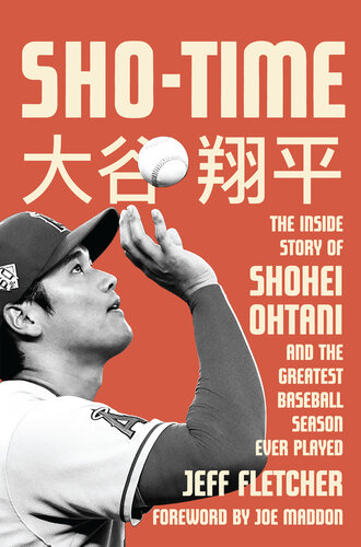 Sho-Time: The Inside Story of Shohei Ohtani and the Greatest Baseball Season Ever Played