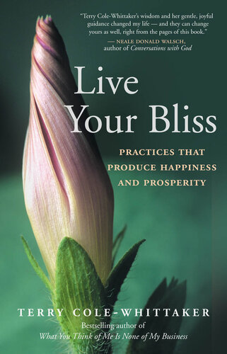 Live Your Bliss: Practices that Produce Happiness and Prosperity