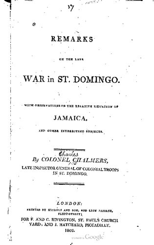 Remarks on the late war in St. Domingo with observations on the relative situation of Jamaica and other interesting subjects