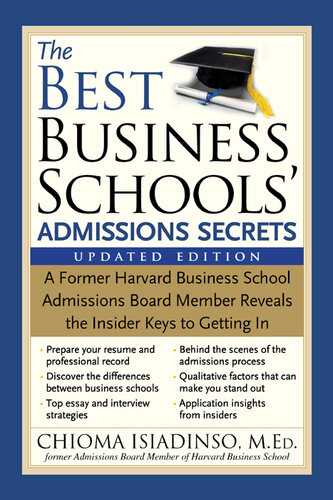 The Best Business Schools' Admissions Secrets: A Former Harvard Business School Admissions Board Member Reveals the Insider Keys to Getting in