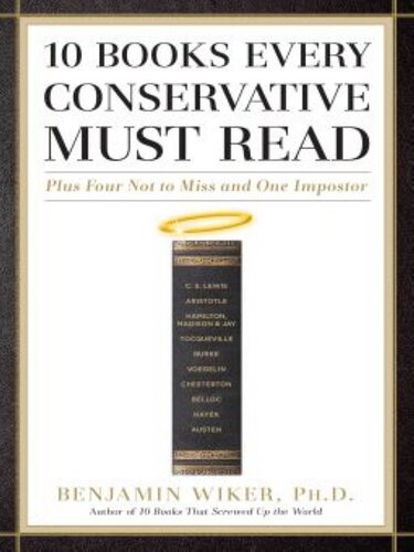 10 Books Every Conservative Must Read: Plus Four Not to Miss and One Impostor