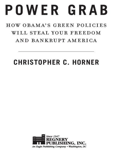 Power Grab: How Obama's Green Policies Will Steal Your Freedom and Bankrupt America