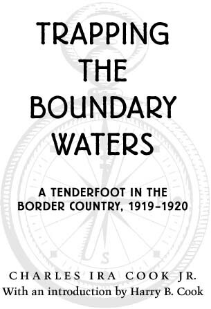 Trapping the Boundary Waters: A Tenderfoot in the Border Country, 1919-1920