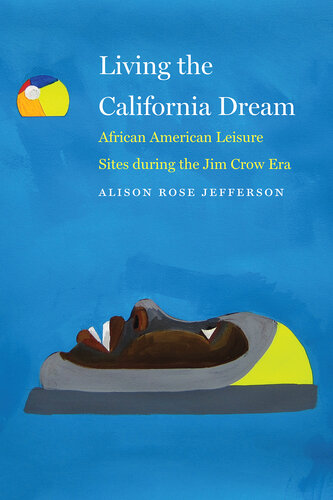 Living the California Dream: African American Leisure Sites during the Jim Crow Era