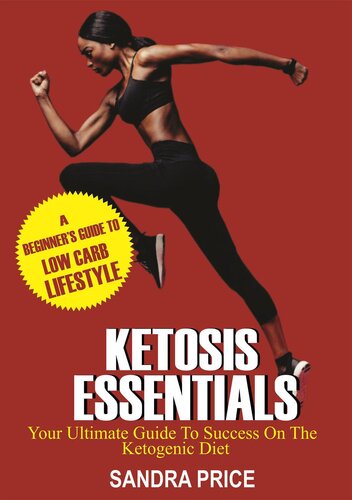 Ketosis Essentials: Your Ultimate Guide to Success on the Ketogenic Diet