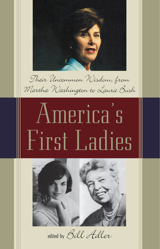 America's First Ladies: Their Uncommon Wisdom from Martha Washington to Laura Bush