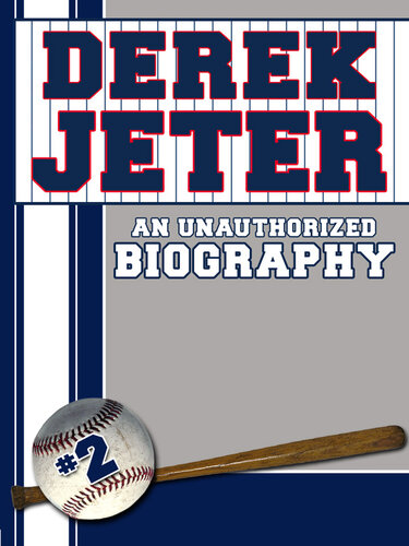Derek Jeter: An Unauthorized Biography