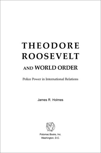 Theodore Roosevelt and World Order: Police Power in International Relations