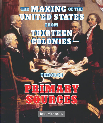 The Making of the United States from Thirteen Colonies - Through Primary Sources