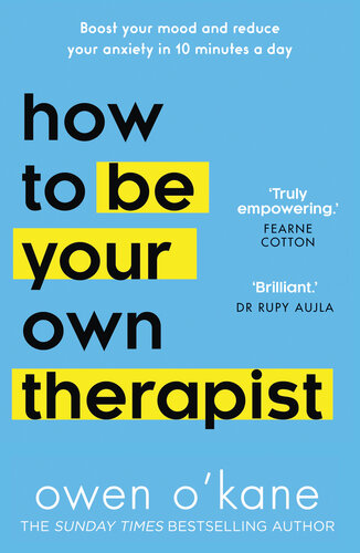 How to Be Your Own Therapist: Boost your mood and reduce your anxiety in 10 minutes a day