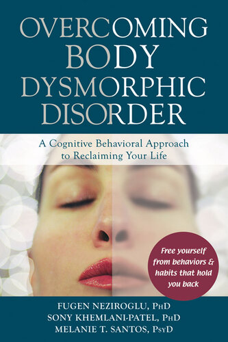 Overcoming Body Dysmorphic Disorder: A Cognitive Behavioral Approach to Reclaiming Your Life