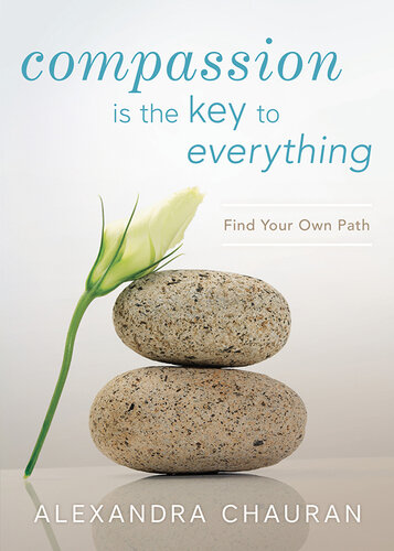 Compassion Is the Key to Everything: Find Your Own Path