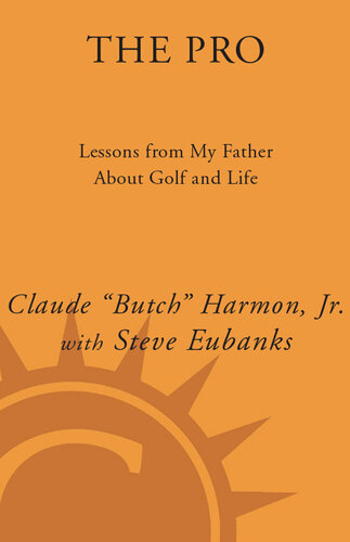 The Pro: Lessons from My Father About Golf and Life
