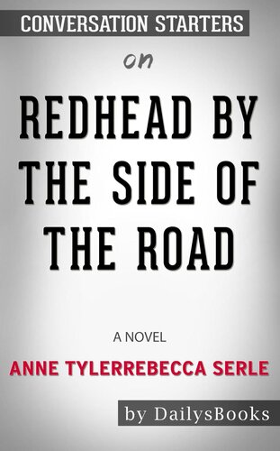 Redhead by the Side of the Road--A novel by Anne Tyler--Conversation Starters