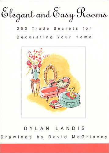 Elegant and Easy Rooms: 250 Trade Secrets for Decorating Your Home
