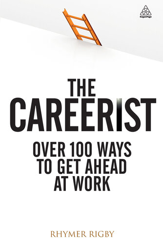 The Careerist: Over 100 Ways to Get Ahead at Work