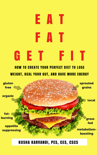 Eat Fat, Get Fit: How to Create Your Perfect Diet to Lose Weight, Heal Your Gut, and Have More Energy