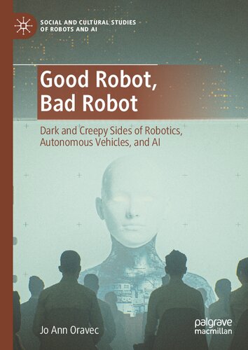 Good Robot, Bad Robot: Dark And Creepy Sides Of Robotics, Autonomous Vehicles, And AI