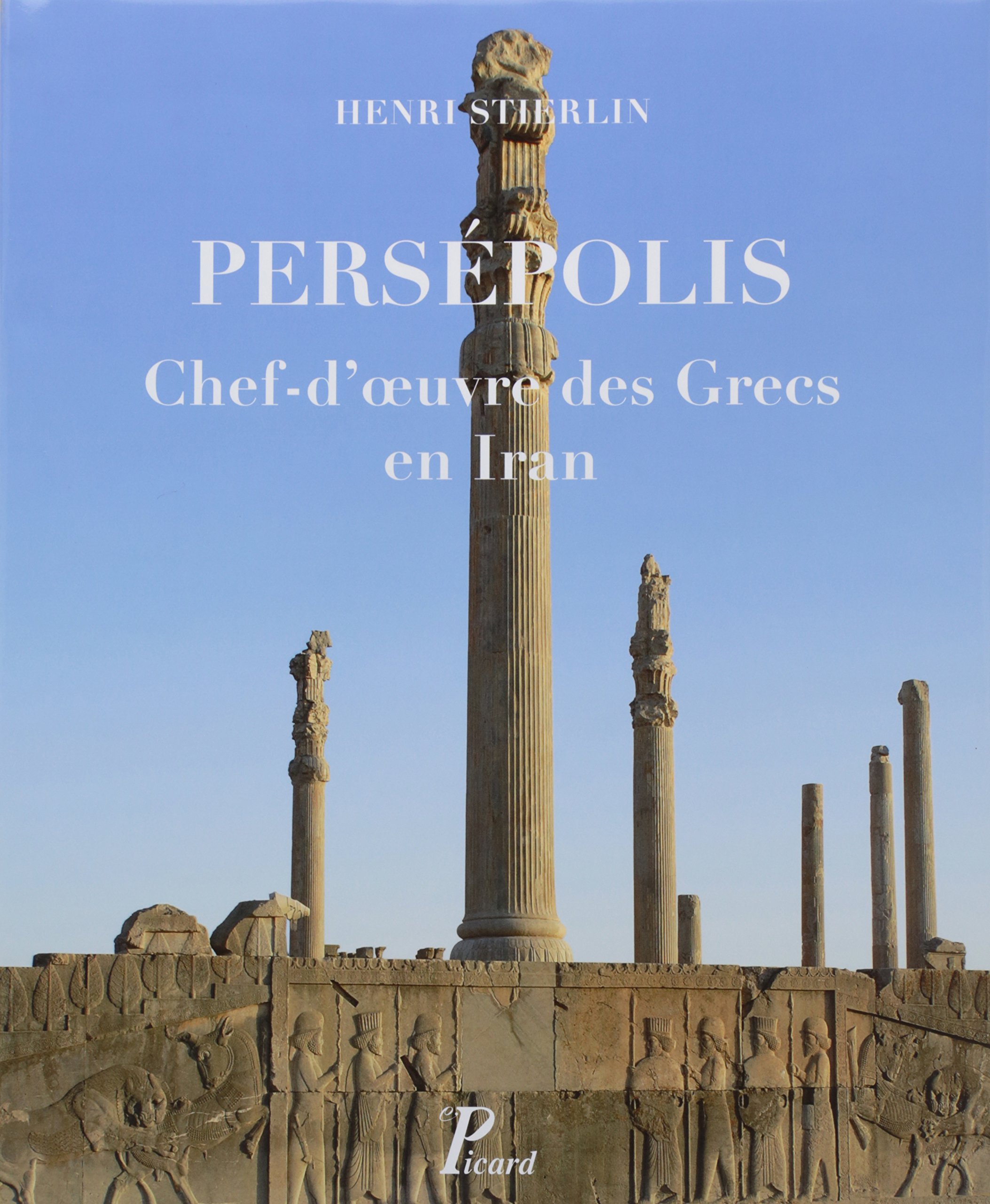 Persépolis: Chef d'oeuvre des Grecs en Iran
