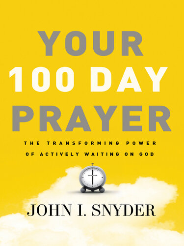 Your 100 Day Prayer: The Transforming Power of Actively Waiting on God
