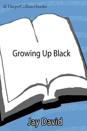 Growing Up Black: From Slave Days to the Present—Twenty-Five African Americans Reveal the Trials and Triumphs of Their Childhoods