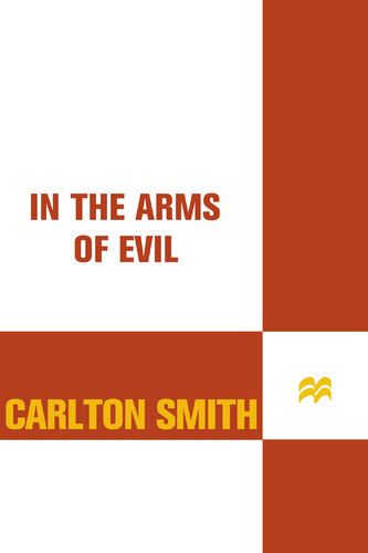 In the Arms of Evil: A True Story of Obsession, Greed, and Murder