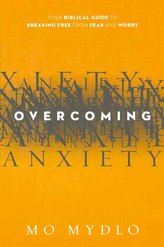 Overcoming Anxiety: Your Biblical Guide to Breaking Free from Fear and Worry