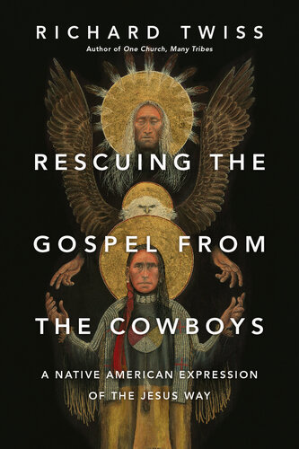 Rescuing the Gospel from the Cowboys: A Native American Expression of the Jesus Way