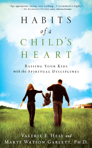 Habits of a Child's Heart: Raising Your Kids with the Spiritual Disciplines