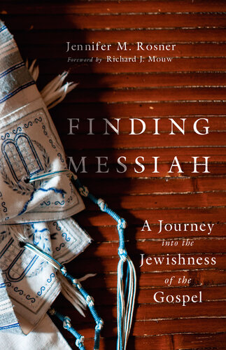 Finding Messiah: A Journey into the Jewishness of the Gospel
