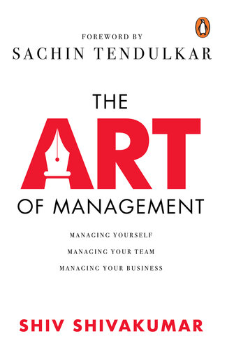 The Art Of Management: Managing Yourself, Managing Your Team, Managing Your Business