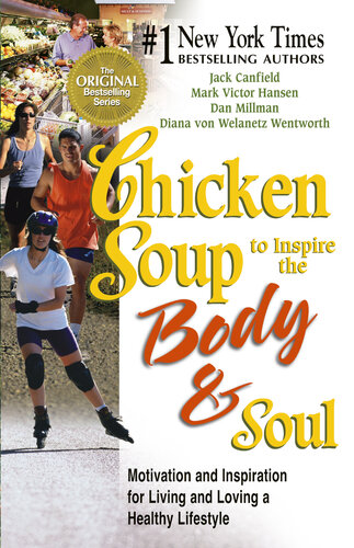 Chicken Soup to Inspire the Body and Soul: Motivation and Inspiration for Living and Loving a Healthy Lifestyle