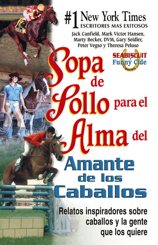 Sopa de Pollo Para El Alma del Amante de Los Caballos: Relatos Inspiradoros Sobre Caballos y La Gente Que Los Quiere