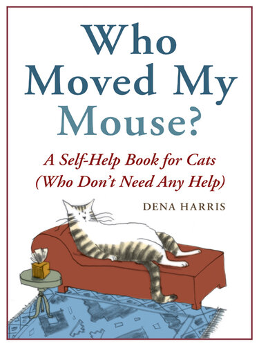 Who Moved My Mouse?: A Self-Help Book for Cats (Who Don't Need Any Help)