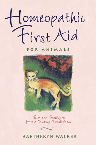 Homeopathic First Aid for Animals: Tales and Techniques from a Country Practitioner