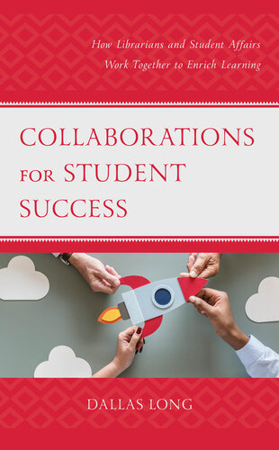 Collaborations for Student Success: How Librarians and Student Affairs Work Together to Enrich Learning