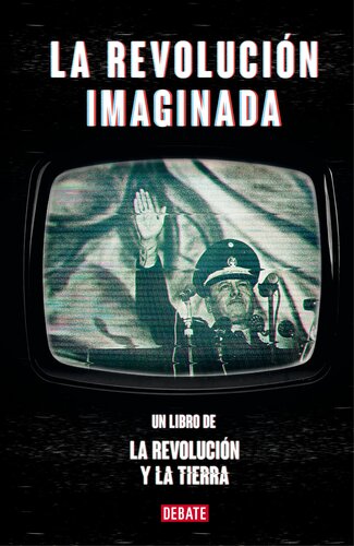 La revolución imaginada: Un libro de La revolución y la tierra