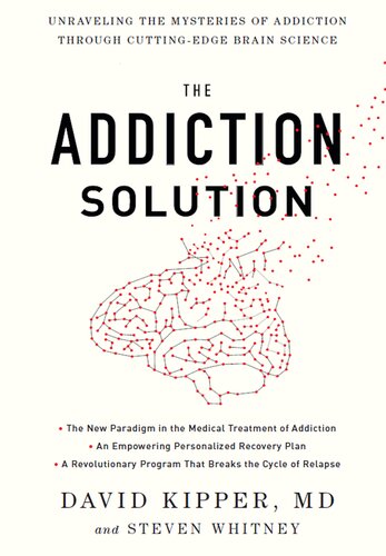 The Addiction Solution: Unraveling the Mysteries of Addiction Through Cutting-Edge Brain Science