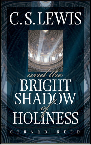 C.S. Lewis and the Bright Shadow of Holiness