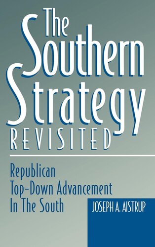 The Southern Strategy Revisited: Republican Top-Down Advancement in the South