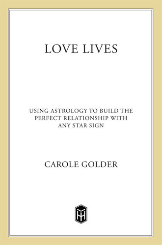 Love Lives--Using Astrology to Build the Perfect Relationship with Any Star Sign
