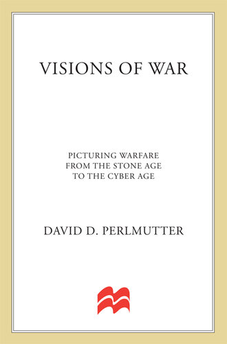 Visions of War: Picturing Warfare from the Stone Age to the Cyber Age