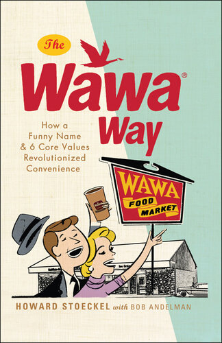 The Wawa Way: How a Funny Name and Six Core Values Revolutionized Convenience
