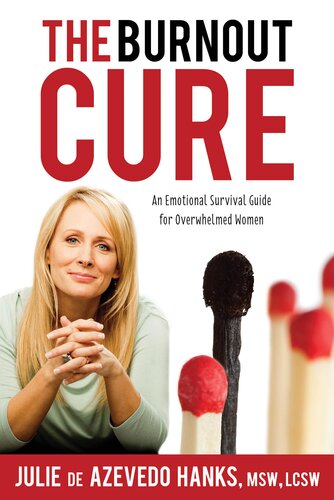 The Burnout Cure: An Emotional Survival Guide for Overwhelmed Women