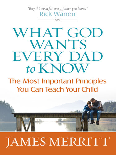 What God Wants Every Dad to Know: The Most Important Principles You Can Teach Your Child