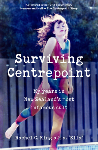 Surviving Centrepoint: My Years in New Zealand's Most Infamous Cult