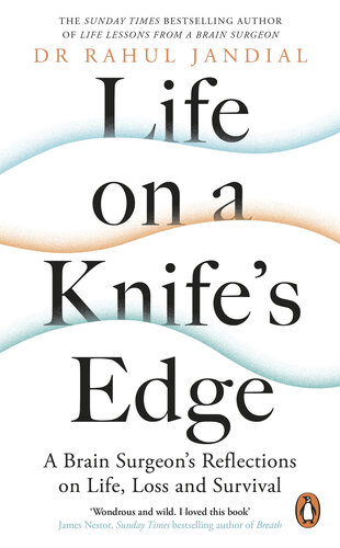 Life on a Knife's Edge: A Brain Surgeon's Reflections on Life, Loss and Survival