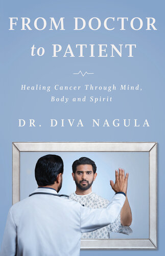 From Doctor to Patient: Healing Cancer through Mind, Body and Spirit